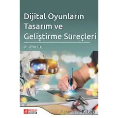 Dijital Oyunların Tasarım ve Geliştirme Süreçleri - Tansel Tepe - Pegem Akademi Yayıncılık