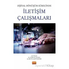 Dijital Dönüşüm Sürecinde İletişim Çalışmaları - Kolektif - Nobel Bilimsel Eserler