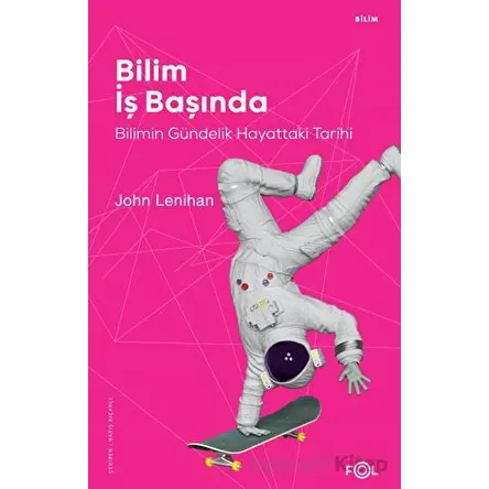 Bilim İş Başında - John Lenihan - Fol Kitap