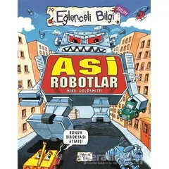 Asi Robotlar - Mike Goldsmith - Eğlenceli Bilgi Yayınları