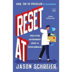 Reset At: Video Oyun Sektöründeki Çöküş ve Toparlanmalar - Jason Schreier - İthaki Yayınları