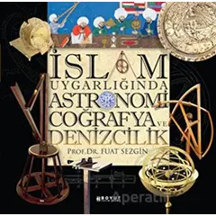 İslam Uygarlığında Astronomi Coğrafya ve Denizcilik - Fuat Sezgin - Boyut Yayın Grubu