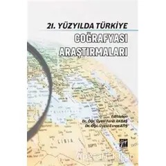 21. Yüzyılda Türkiye Coğrafyası Araştırmaları - Evren Atış - Gazi Kitabevi