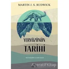 Yeryüzünün Tarihi - Martin J. S. Rudwick - Maya Kitap