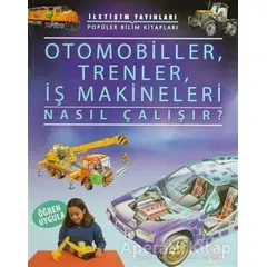 Otomobiller, Trenler, İş Makineleri Nasıl Çalışır? - Kolektif - İletişim Yayınevi