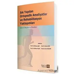 Sık Yapılan Ortopedik Ameliyatlar ve Rehabilitasyon Yaklaşımları