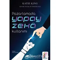 Pazarlamada Yapay Zeka Kullanımı - Katie King - The Kitap