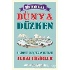 Bir Zamanlar Dünya Düzken - Graeme Donald - Maya Kitap