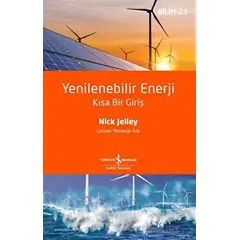 Yenilenebilir Enerji - Kısa Bir Giriş - Nick Jelley - İş Bankası Kültür Yayınları