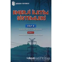 Enerji İletim Sistemleri Cilt 2 Kısım 2 - Selim Ay - Birsen Yayınevi