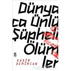 Dünyaca Ünlü Şüpheli Ölümler - Kadir Demircan - Timaş Yayınları