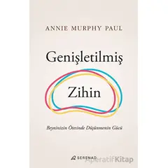 Genişletilmiş Zihin - Annie Murphy Paul - Serenad Yayınevi