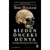 Bizden Önceki Dünya: İnsanlığın Kökenlerinin Yeni Tarihi - Tom Higham - Nova Kitap