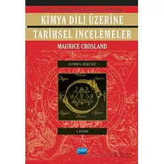 Kimya Dili Üzerine Tarihsel İncelemeler - Maurice P. Crosland - Nobel Akademik Yayıncılık