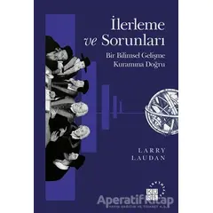 İlerleme ve Sorunları - Bir Bilimsel Gelişme Kuramına Doğru - Larry Laudan - Küre Yayınları