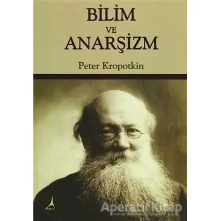 Bilim ve Anarşizm - Pyotr Alekseyeviç Kropotkin - Alter Yayıncılık