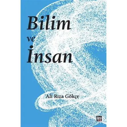 Bilim ve İnsan - Ali Rıza Gökçe - İleri Yayınları