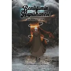 Benliğimin Hapishanesi - Bir Beden Üç Ruh - Züleyha Özusta Hınıslı - İkinci Adam Yayınları