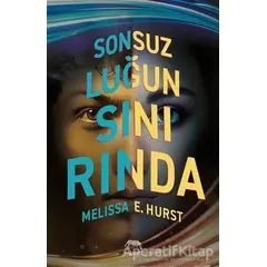 Sonsuzluğun Sınırında - Melissa E. Hurst - Yabancı Yayınları