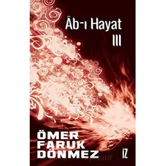 Ab-ı Hayat III - Ömer Faruk Dönmez - İz Yayıncılık