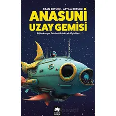 Anasuni Uzay Gemisi - Ozan Ertürk - Eksik Parça Yayınları