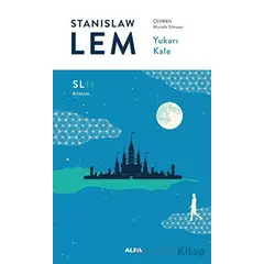 Yukarı Kale (SL11) - Stanislaw Lem - Alfa Yayınları