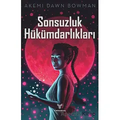 Sonsuzluk Hükümdarlıkları - Akemi Dawn Bowman - Theseus Yayınevi