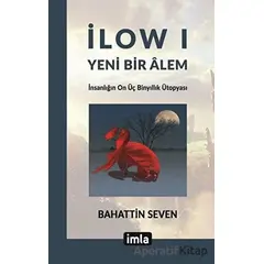 İlow I - Yeni Bir Alem - Bahattin Seven - İmla Kitap