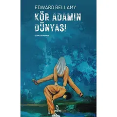 Kör Adamın Dünyası - Edward Bellamy - Otantik Kitap