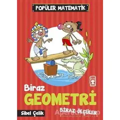 Biraz Geometri Biraz Ölçüler - Sibel Çelik - Timaş Çocuk