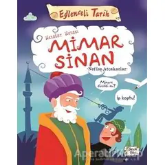 Ustalar Ustası Mimar Sinan - Eğlenceli Tarih - Nefise Atçakarlar - Eğlenceli Bilgi Yayınları