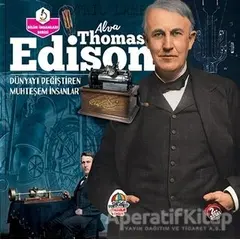 Alva Thomas Edison - Dünyayı Değiştiren Muhteşem İnsanlar - Kolektif - Yağmur Çocuk
