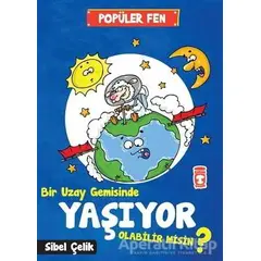 Popüler Fen - Bir Uzay Gemisinde Yaşıyor Olabilir Misin ? - Sibel Çelik - Timaş Çocuk