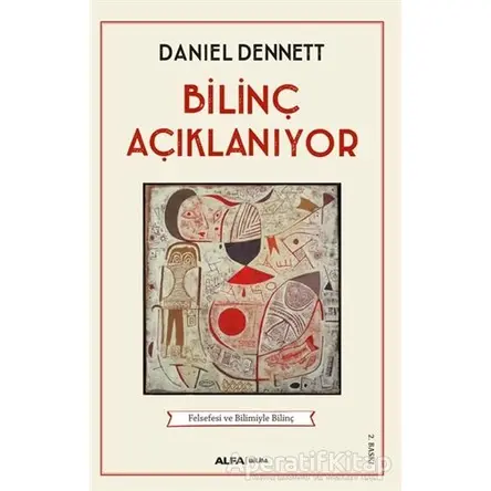 Bilinç Açıklanıyor - Daniel C. Dennett - Alfa Yayınları