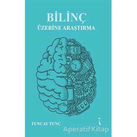 Bilinç Üzerine Araştırma - Tuncay Tunç - İkinci Adam Yayınları