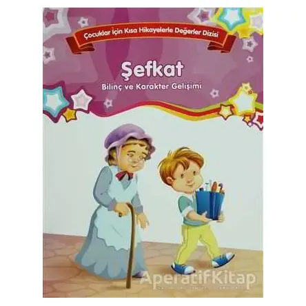 Şefkat - Bilinç ve Karakter Gelişimi (Büyük Boy) - Kolektif - Parıltı Yayınları