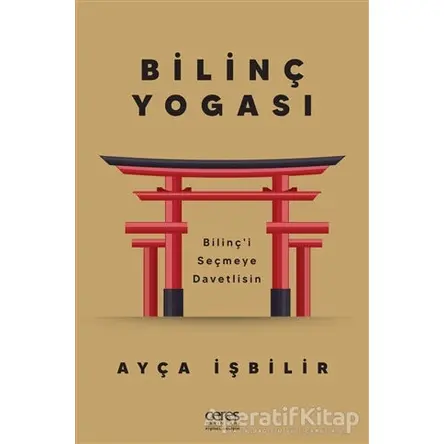 Bilinç Yogası - Ayça İşbilir - Ceres Yayınları