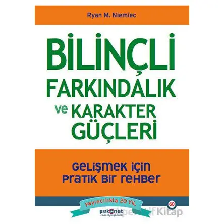 Bilinçli Farkındalık ve Karakter Güçleri - Gelişmek için Pratik Bir Rehber