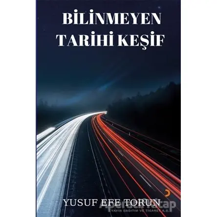 Bilinmeyen Tarihi Keşif - Yusuf Efe Torun - Cinius Yayınları