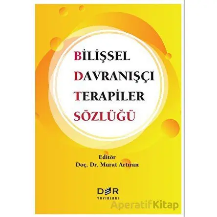 Bilişsel Davranışçı Terapiler Sözlüğü - Murat Artıran - Der Yayınları
