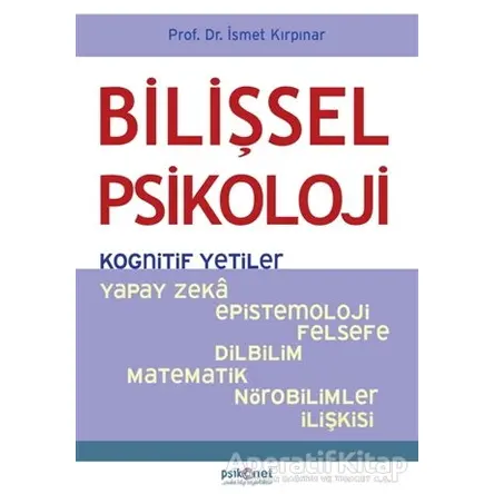 Bilişsel Psikoloji - Kognitif Yetiler - İsmet Kırpınar - Psikonet Yayınları