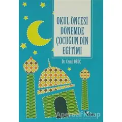 Okul Öncesi Dönemde Çocuğun Din Eğitimi - Cemil Oruç - Dem Yayınları