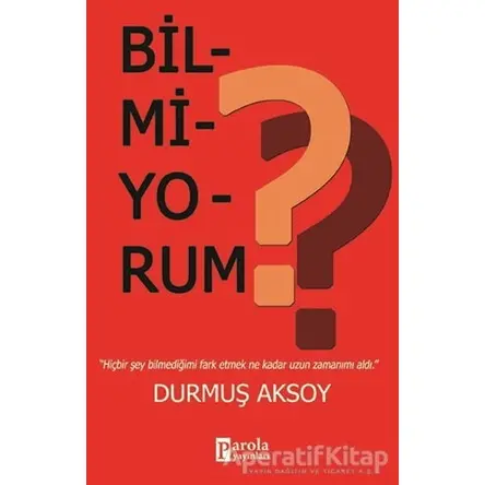 Bilmiyorum? - Durmuş Aksoy - Parola Yayınları