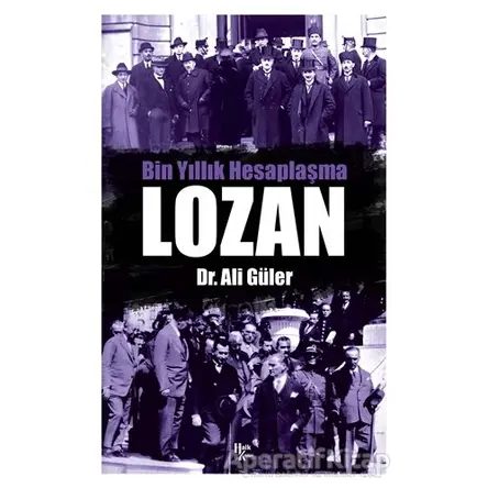 Bin Yıllık Hesaplaşma Lozan - Ali Güler - Halk Kitabevi