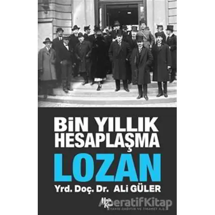 Bin Yıllık Hesaplaşma Lozan - Ali Güler - Halk Kitabevi