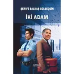 İki Adam - Şerife Balkaş Gülseçgin - Liman Yayınevi