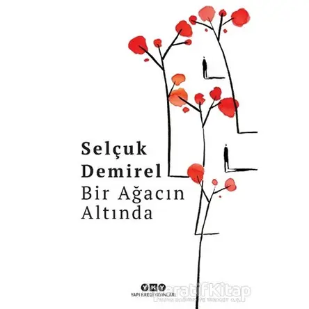 Bir Ağacın Altında - Selçuk Demirel - Yapı Kredi Yayınları