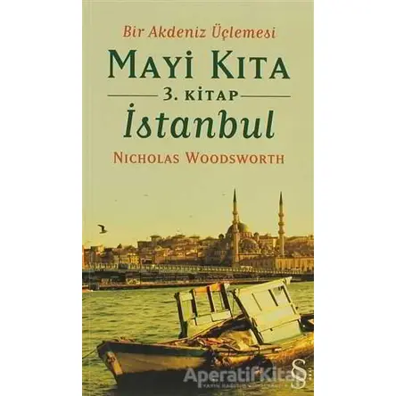 Bir Akdeniz Üçlemesi Mayi Kıta 3. Kitap İstanbul - Nicholas Woodsworth - Everest Yayınları