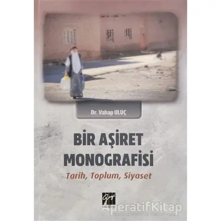 Bir Aşiret Monografisi - Vahap Uluç - Gazi Kitabevi