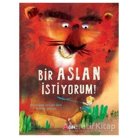 Bir Aslan İstiyorum - Annemarie van der Eem - Can Çocuk Yayınları